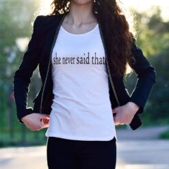 'She Never Said That' Statement T-Shirt
