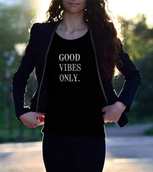 'Good Vibes Only.' Statement Shirt
