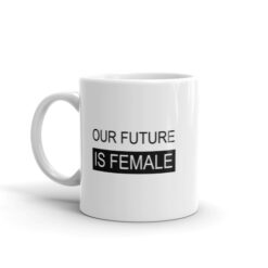Alternative view of 'Our Future Is Female' Mug
