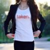 'taken' Status Statement Shirt