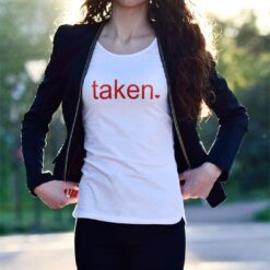 'taken' Status Statement Shirt