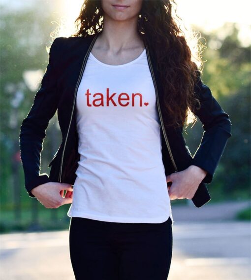 'taken' Status Statement Shirt