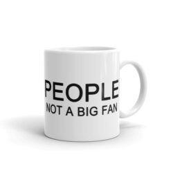 'People, Not A Big Fan' Mug