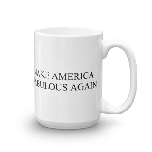 'Make America Fabulous Again' Mug - Image 3