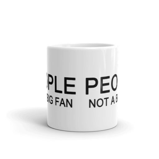 'People, Not A Big Fan' Mug - Image 3