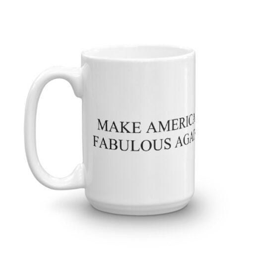 'Make America Fabulous Again' Mug - Image 4