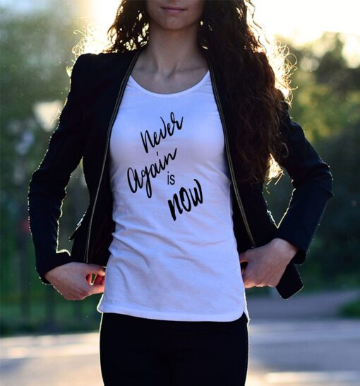 'Never Again is Now' Statement T-Shirt