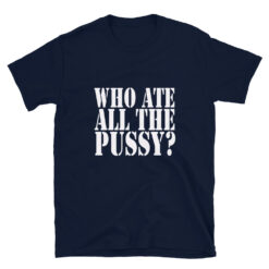 Alternative view of Who Ate All The Pussy Short-Sleeve T-Shirt