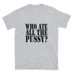 Alternative view of Who Ate All The Pussy Short-Sleeve T-Shirt