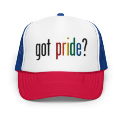 'got pride?' Foam trucker hat